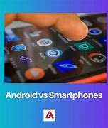 Image result for Difference Between Andriod and Smartphone