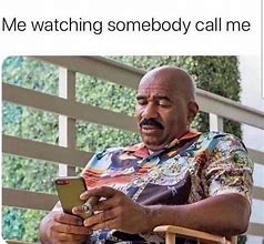 Image result for Still On the Phone Meme