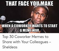 Image result for Dank Meme On Co-Worker
