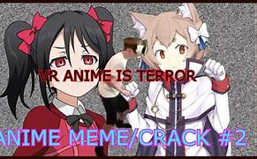 Image result for Anime On Crack Memes