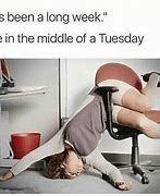 Image result for When It Has Already Been a Long Week Meme