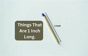 Image result for Things That Are an Inch