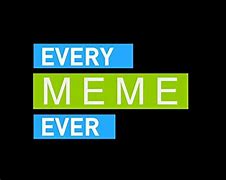 Image result for Every Meme in the World Video