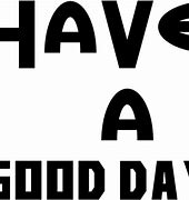 Image result for Have Good Day at Work