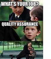 Image result for Quality Assurance Calls Meme