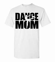 Image result for Dance Mom Shirt Ideas