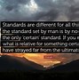 Image result for The Standard Is the Standard Quote