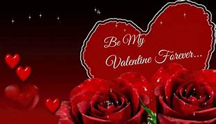 Image result for Be My Valentine Forever