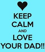 Image result for Stay Calm for Daddy