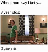 Image result for Me as 3 Years Old Meme
