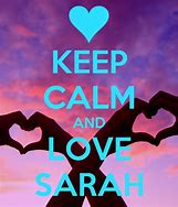 Image result for Keep Calm and Love Sara