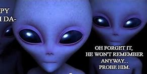 Image result for Alien Birthday Memes