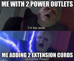 Image result for Unlimited Power Outlet Meme