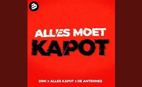 Image result for Alles Moet Kapot