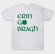 Image result for Erin Go Bragh T-Shirt