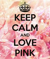 Image result for Keep Calm and Love Pink Heart