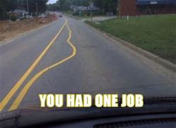 Image result for Had One Job Meme