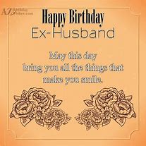 Image result for Ex-Husband Birthday Meme