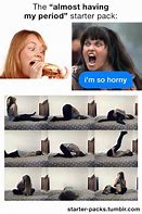 Image result for Girlfriend Period Meme