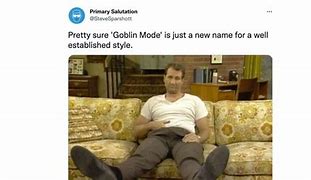 Image result for Goblin Mode Activated Meme
