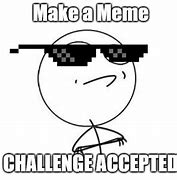 Image result for Meme Faces Me Challenge Accepted
