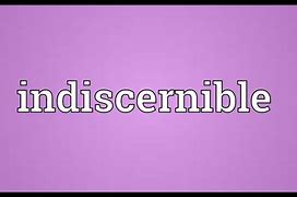 Image result for indiscernible