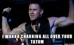 Image result for Channing Tatum Meme