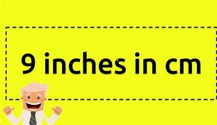 Image result for 9 Inches to Cm Objet
