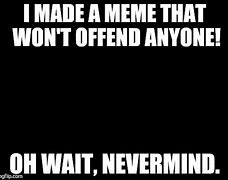 Image result for Wait Nevermind Meme