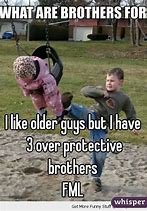 Image result for Overprotective Brother Memes
