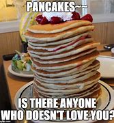Image result for Pancake Day Only for Tossors Meme