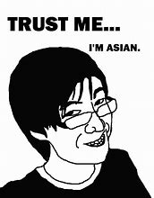 Image result for I'm Asian Meme