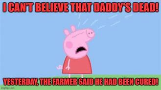 Image result for Daddy Pig Dead