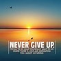 Image result for Don't Ever Give Up Quotes