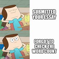 Image result for Word Count Essay Meme