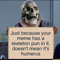 Image result for Skeleton Pun Meme