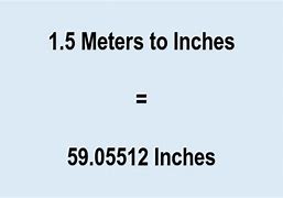 Image result for 1.5 Meters to Inches