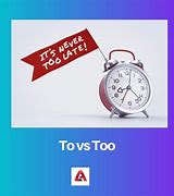 Image result for Difference of to and Too