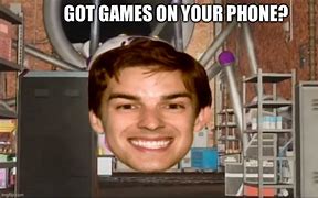 Image result for You Got Games On Your Phone Meme