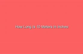 Image result for 10 Meters in Inches