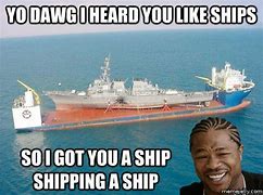 Image result for Ship Shipping Ship Meme