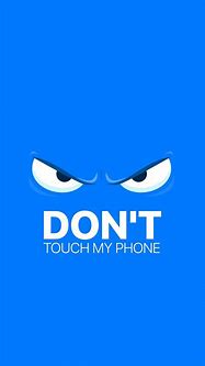 Image result for Don't Touch My Phone Screensavers