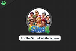 Image result for Sims 4 White Screen Fix