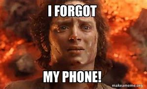 Image result for Man I Forgot My Phone