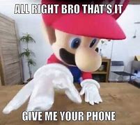 Image result for That's It Give Me Your Phone Meme