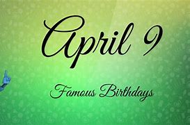 Image result for April 9 Birthdays