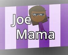 Image result for Joe Mama Dank Meme