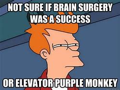 Image result for Brain Surgery Meme