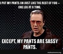 Image result for Sassy Pants Meme