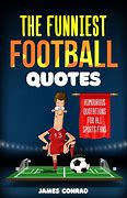 Image result for Funny Sports Quotes Football